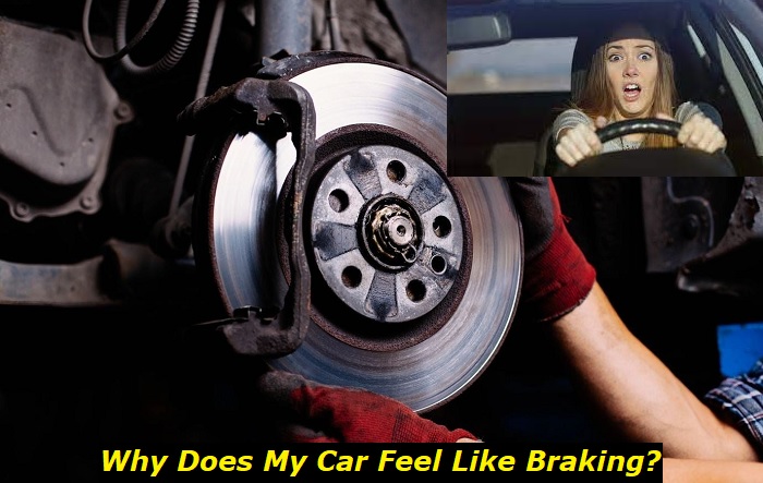 why does my car feels like braking